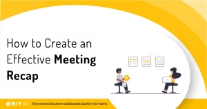 How To Write an Effective Meeting Recap with a Summary? (Steps)