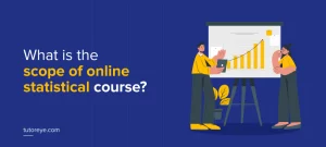 SCOPE OF ONLINE STATISTICAL COURSE