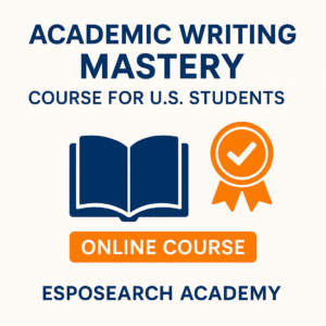Academic Writing Mastery Course for U.S. College Students – Learn to Write A+ Papers